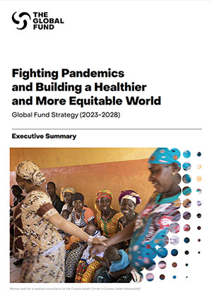 Combattre les pandémies et bâtir un monde plus sain et plus équitable - Stratégie du Fonds mondial (2023-2028)